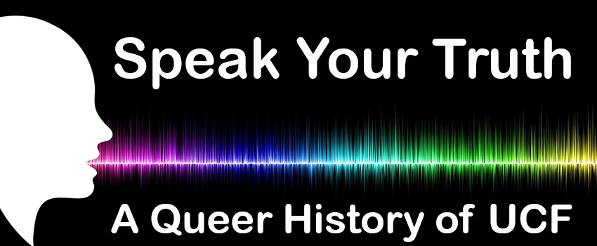 Speak Your Truth: A Queer History of UCF