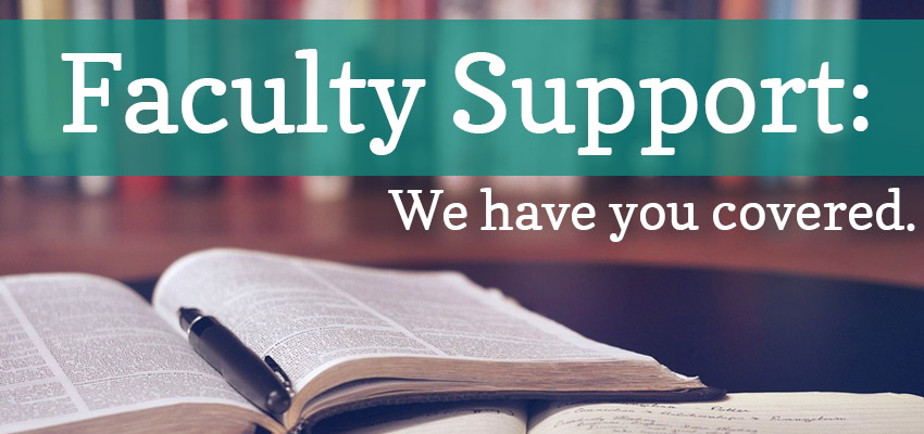Faculty Support: We Have You Covered Text on Image of Open Book with Pen